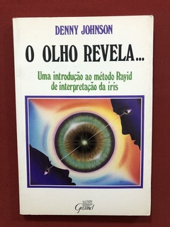 Livro - O Olho Revela... - Denny Johnson - Ed. Ground