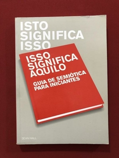 Livro - Isto Significa Isso, Isso Significa Aquilo - Sean H.