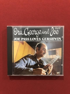 CD - Ira, George And Joe- Joe Pass Loves Gershwin- Importado