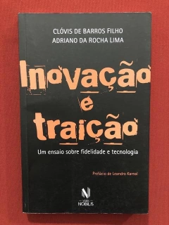 Livro - Inovação E Traição - Clóvis De Barros Filho - Semin.