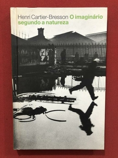 Livro - O Imaginário Segundo A Natureza - H. Cartier-Bresson