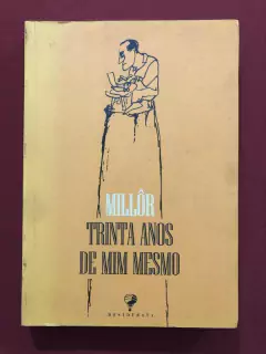 Livro - Trinta Anos De Mim Mesmo - Millôr Fernandes - Editora Desiderata