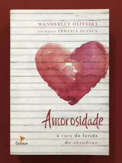 Livro - Amorosidade - Wanderley Oliveira - Dufaux - Seminovo