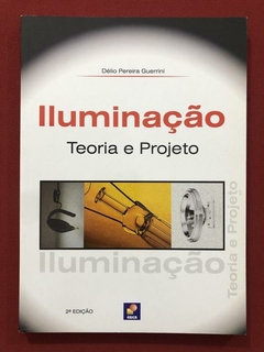 Livro - Iluminação - Teoria E Projeto - Délio P. Guerrini - Seminovo