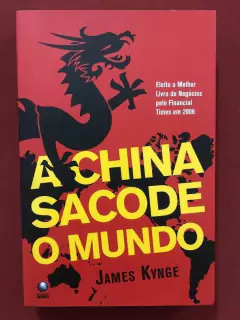 Livro - A China Sacode O Mundo - James Kynge - Globo - Seminovo
