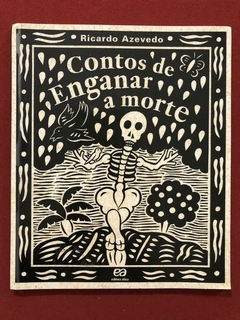 Livro - Contos De Enganar A Morte - Ricardo Azevedo - Ática