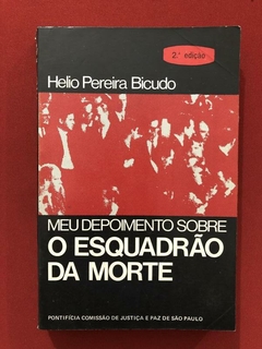 Livro - Meu Depoimento Sobre O Esquadrão Da Morte - Helio B.