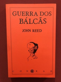 Livro - Guerra Dos Bálcãs - John Reed - Editora Conrad