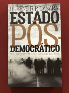 Livro - Estado Pós-Democrático - Rubens R. R. Casara - Seminovo