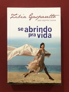 Livro - Se Abrindo Pra Vida - Zibia Gasparetto - Seminovo