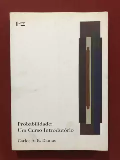 Livro - Probabilidade: Um Curso Introdutório - Carlos A. B. Dantas - Edusp