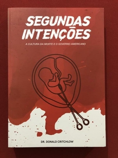 Livro - Segundas Intenções - Dr. Donald Critchlow - Seminovo