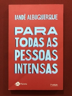 Livro - Para Todas As Pessoas Intensas - Iandê Albuquerque - Seminovo