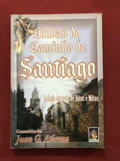 Livro - Lendas Do Caminho De Santiago - Juan G. Atienza - Madras