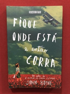 Livro - Fique Onde Está E Corra - John Boyne - Ed. Seguinte