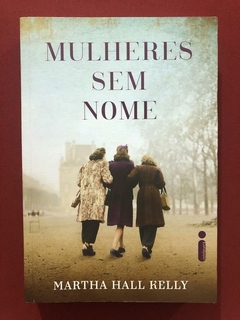 Livro - Mulheres Sem Nome - Martha Hall Kelly - Intrínseca - Seminovo