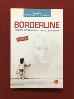 Livro - Borderline Criança Interrompida - Taty Ades - Seminovo