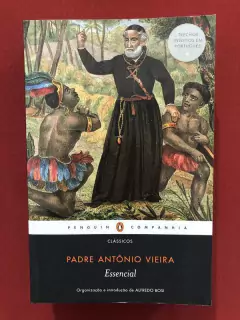 Livro - Essencial - Padre Antônio Vieira - Penguin - Semin