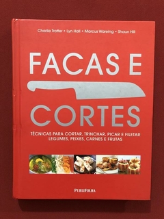 Livro - Facas E Cortes - Charlie Trotter - Edit. PubliFolha