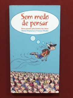 Livro - Sem Medo De Pensar - Denise Despeyroux - Seminovo