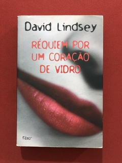 Livro - Réquiem Por Um Coração De Vidro - David Lindsey