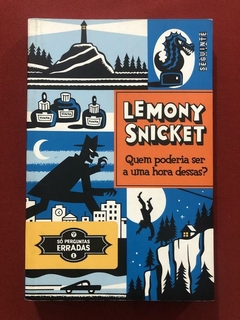 Livro - Quem Poderia Ser A Uma Hora Dessas? - Lemony Snicket