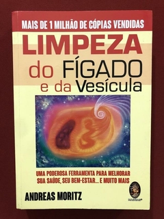 Livro - Limpeza Do Fígado E Da Vesícula - Andrea Moritz - Seminovo