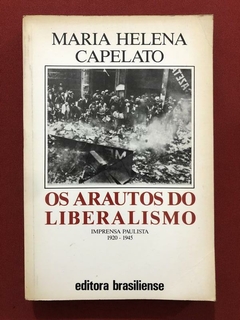 Livro - Os Arautos Do Liberalismo - Maria Helena Capelato - Brasiliense