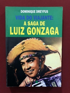 Livro- Vida Do Viajante: A Saga De Luiz Gonzaga - D. Dreyfus