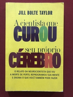 Livro - A Cientista Que Curou Seu Próprio Cérebro - Seminovo