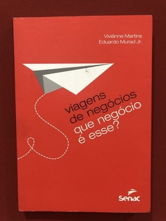 Livro - Viagens De Negócios: Que Negócio É Esse? - Senac - Seminovo