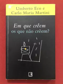 Livro - Em Que Crêem Os Que Não Crêem? - Umberto Eco