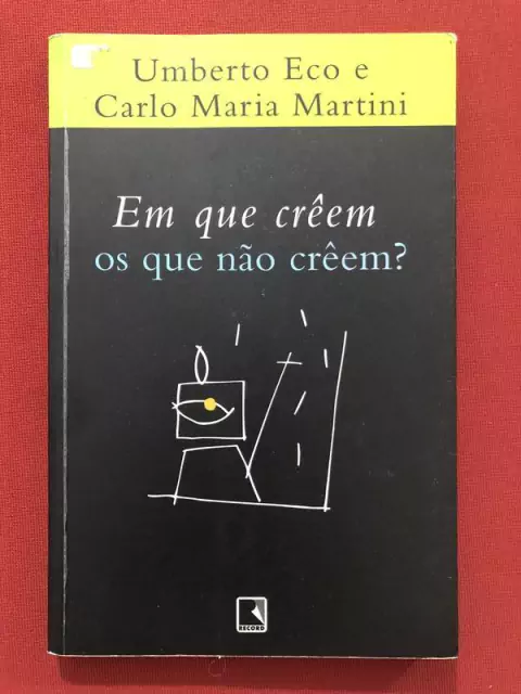 Livro - Em Que Crêem Os Que Não Crêem? - Umberto Eco