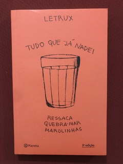 Livro - Tudo Que Já Nadei - Letrux - Ed Planeta - Seminovo