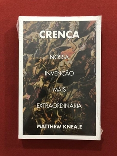 Livro - Crença - Nossa Invenção Mais Extraordinária - Novo