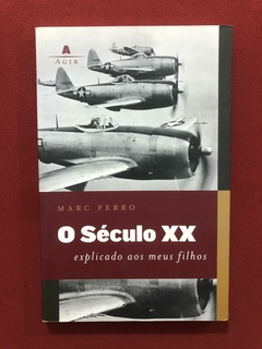 Livro - O Século XX Explicado Aos Meus Filhos - Marc Ferro