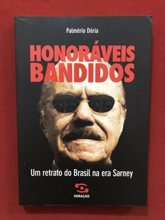 Livro - Honoráveis Bandidos - Palmério Dória - Seminovo