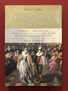 Livro - Escândalos Reais - Michael Farquhar - Ed. Ediouro