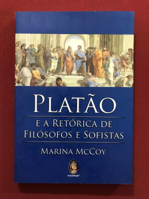 Livro - Platão E A Retórica De Filósofos E Sofistas - Marina McCoy - Seminovo