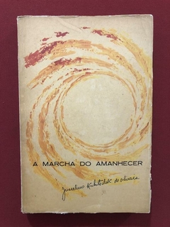 Livro - A Marcha Do Amanhecer - Juscelino Kubitschek