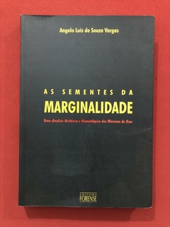 Livro - As Sementes Da Marginalidade - Angelo Luis De Souza