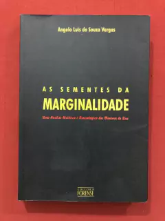 Livro - As Sementes Da Marginalidade - Angelo Luis De Souza