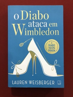 Livro - O Diabo Ataca Em Wimbledom - Lauren Weisberger - Seminovo