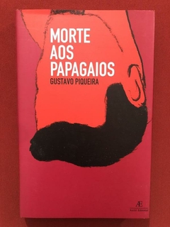 Livro - Morte Aos Papagaios - Gustavo Piqueira - Atelie Ed.