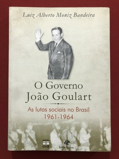 Livro - O Governo João Goulart - Luiz Alberto Moniz Bandeira - Ed. UNB
