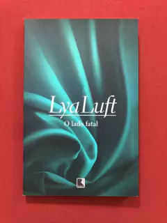 Livro - O Lado Fatal - Lya Luft - Editora Record