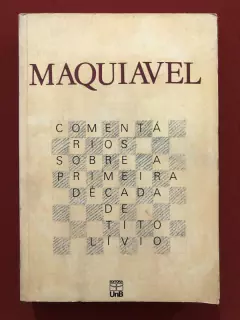 Livro - Comentários Sobre A Primeira Década De Tito Lívio - Maquiavel - UNB