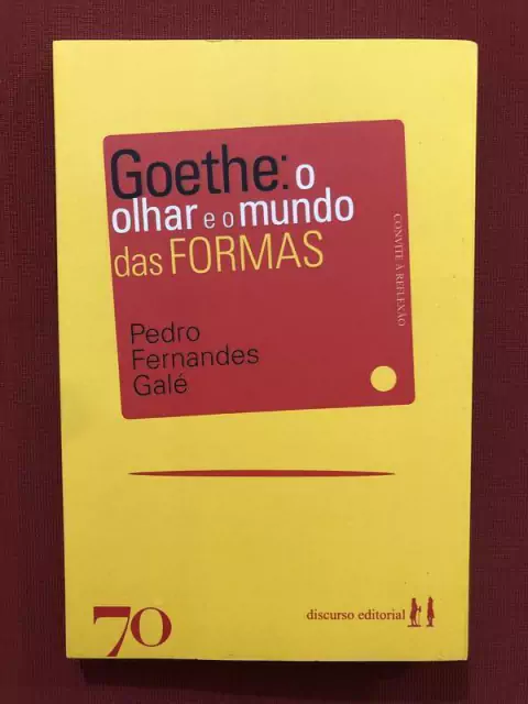 Livro - Goethe: O Olhar E O Mundo Das Formas - Pedro Fernand