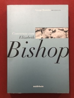 Livro - Conversas Com Bishop - George Monteiro - Autêntica - Seminovo