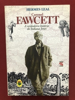 Livro - Coronel Fawcett - Hermes Leal - Indiana Jones